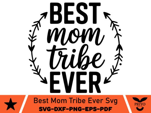 Best Mom Tribe Ever SVG: A Versatile Graphics Asset for Crafts