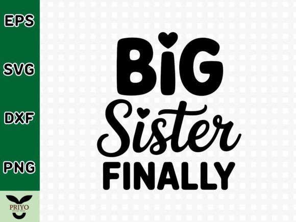 Big Sister Finally SVG: A Versatile Graphics and Crafts Asset