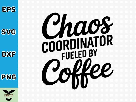 Chaos Coordinator Fueled by Coffee SVG: A Graphics Must for Crafts