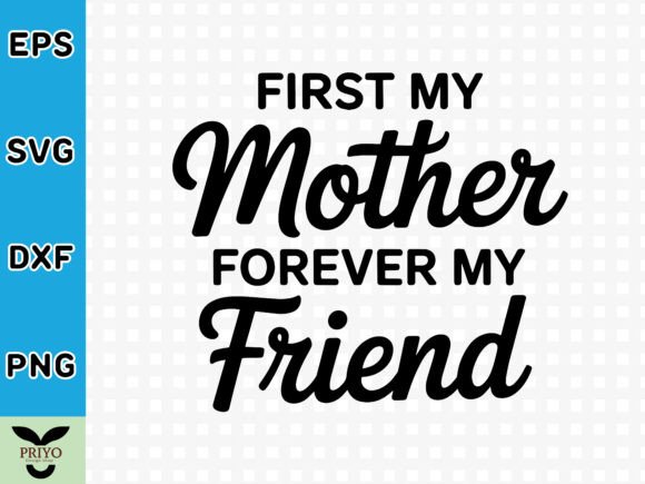 First My Mother Forever My Friend SVG: A Versatile Graphic for Local Brands
