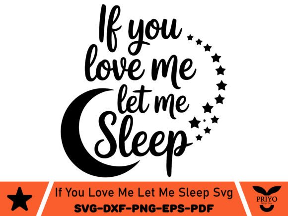 If You Love Me Let Me Sleep SVG for Graphics and Crafts