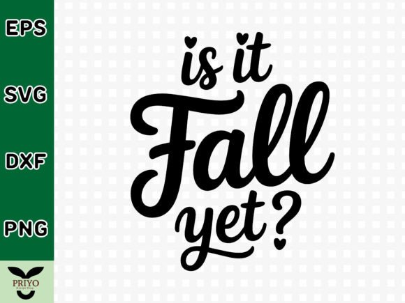 Is It Fall Yet SVG: A Versatile Graphics Asset for Crafts and More