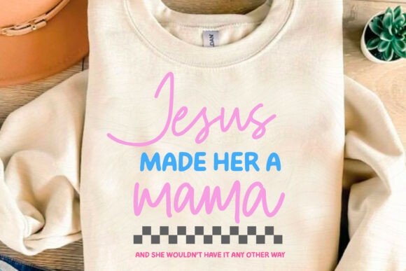 Jesus Made Her a Mama SVG: A Perfect Craft Graphic