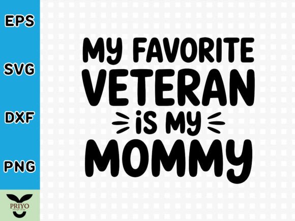 My Favorite Veteran is My Mommy SVG: A Versatile Graphics and Crafts Asset
