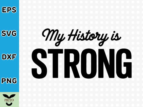 My History is Strong SVG: A Versatile Graphics Asset for Crafts