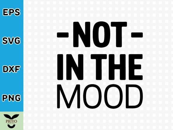 Not in the Mood SVG: A Versatile Graphics Asset for Crafts