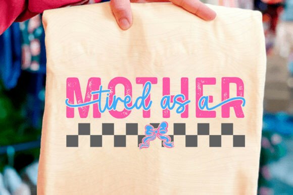 Review: Tired As a Mother, Mother’s Day SVG PNG for Crafts & Graphics