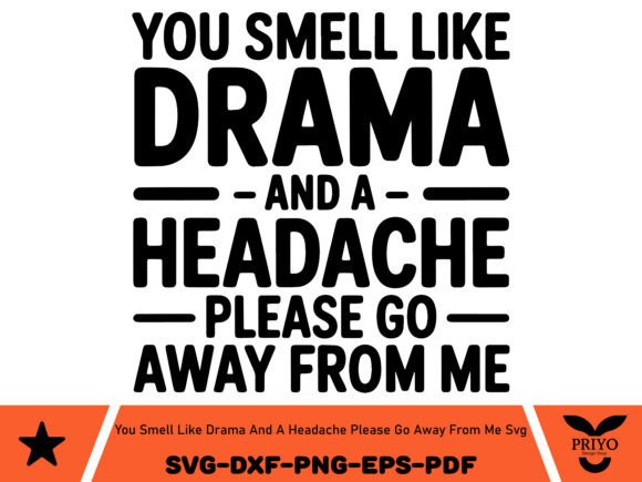 Review: You Smell Like Drama and a Headache SVG for Graphics