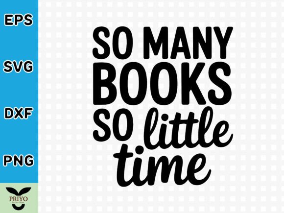 So Many Books to Little Time SVG: A Versatile Graphics Asset for Crafters