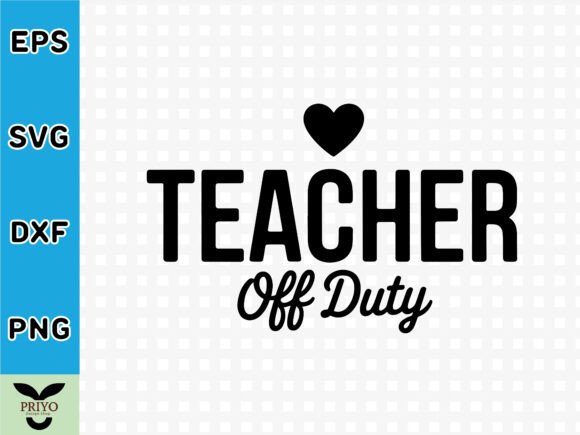 Teacher off Duty SVG: A Versatile Graphics Asset for Crafts