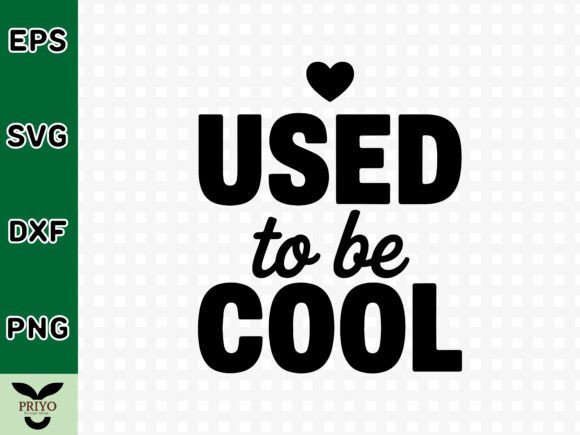 Used to Be Cool SVG: A Versatile Graphics Asset for Crafts
